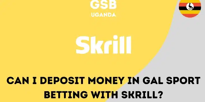 Can I deposit money in Gal Sport Betting with Skrill?