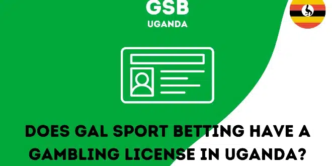 Does Gal Sport Betting have a gambling license in Uganda?