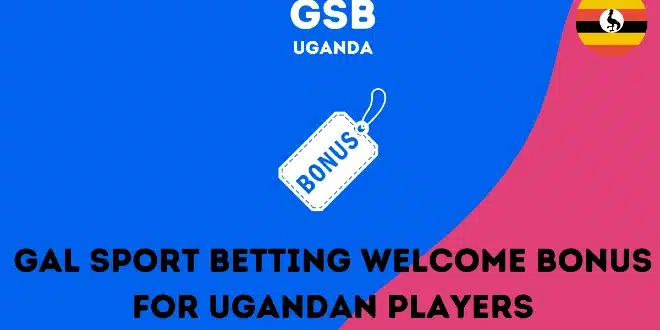 Gal Sport Betting welcome bonus for Ugandan players