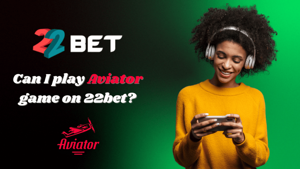 Can I play Aviator game on 22bet?