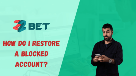 How do I restore a blocked 22bet account?