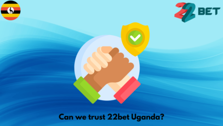 Can we trust 22bet Uganda?