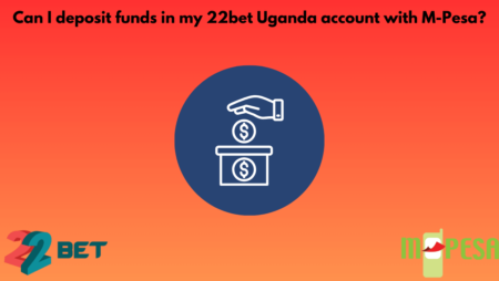 Can I deposit funds in my 22bet Uganda account with M-Pesa?