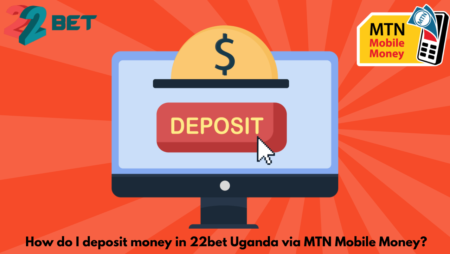 How do I deposit money in 22bet Uganda via MTN Mobile Money?