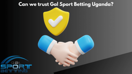 Can we trust Gal Sport Betting Uganda?