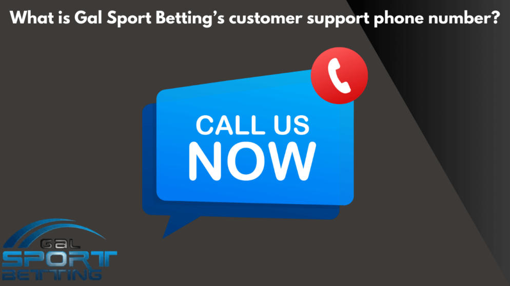 What is Gal Sport Betting’s customer support phone number?