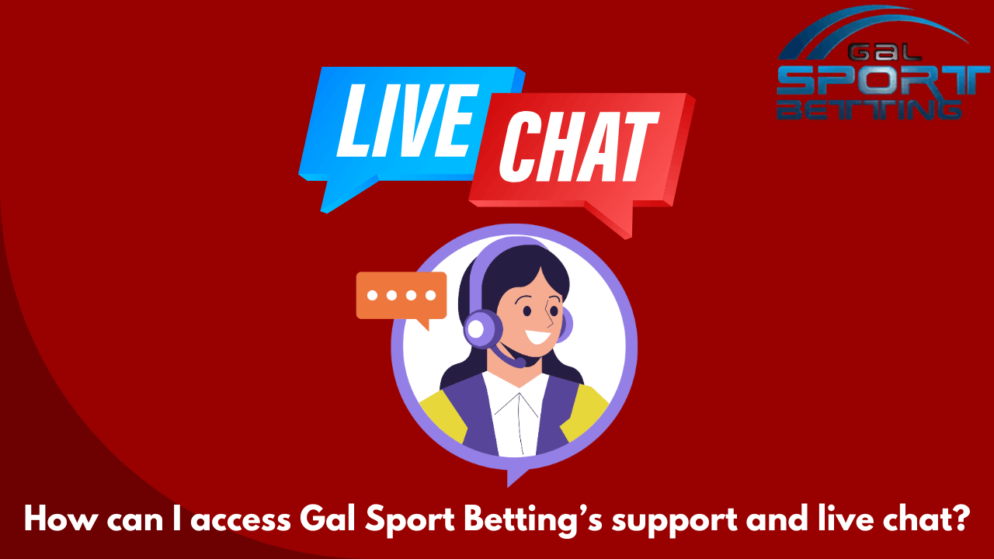 How can I access Gal Sport Betting’s support and live chat?