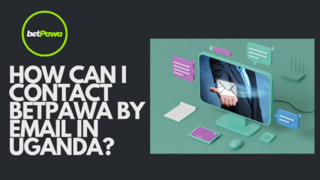 How Can I Contact BetPawa by Email in Uganda?