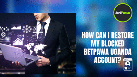 How Can I Restore My Blocked BetPawa Uganda Account?