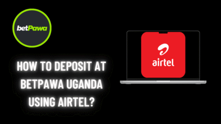 How to Deposit at BetPawa Uganda Using Airtel Money?