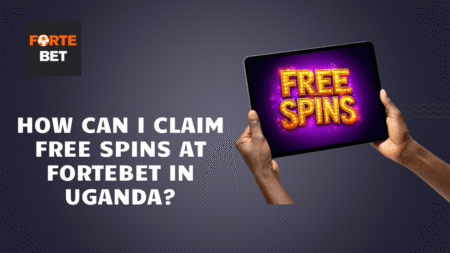 How Can I Claim Free Spins at Fortebet in Uganda?