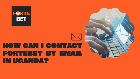 How Can I Contact Fortebet by Email in Uganda?