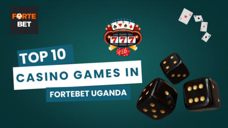 Top 10 Casino Games in Fortebet Uganda
