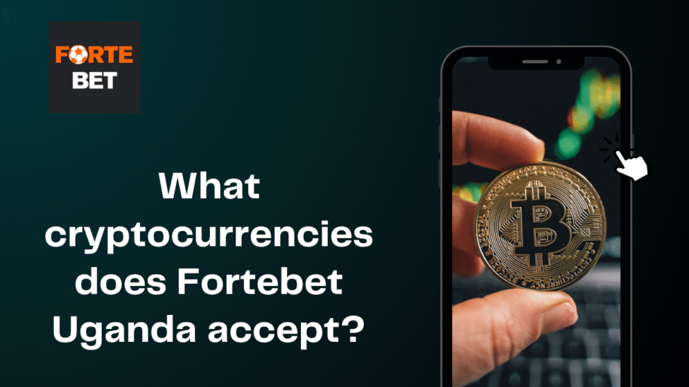 What Cryptocurrencies Does Fortebet Uganda Accept?