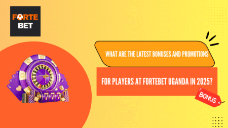 What are the Latest Bonuses and Promotions for Players at Fortebet Uganda in 2025?