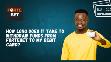 How Long Does It Take to Withdraw Funds from Fortebet to My Debit Card?