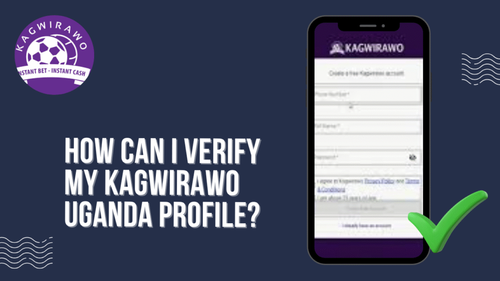 How Can I Verify My Kagwirawo Uganda Profile?
