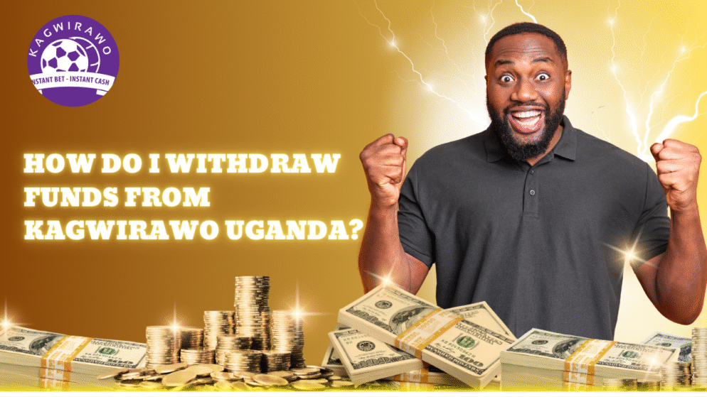 How Do I Withdraw Funds from Kagwirawo Uganda?