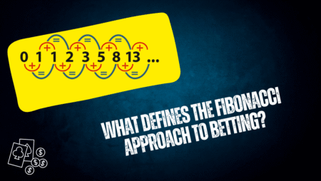 What Defines the Fibonacci Approach to Betting?