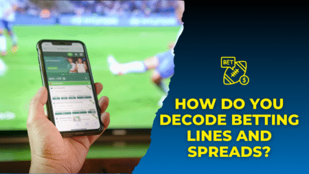 How Do you Decode Betting Lines and Spreads?