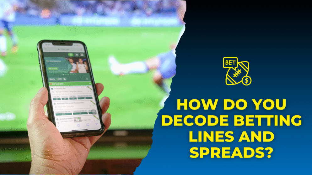 How Do you Decode Betting Lines and Spreads?