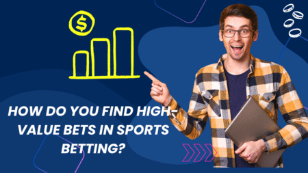 How to Find High-Value Bets in Sports Betting?