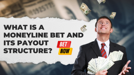 What is a Moneyline Bet and Its Payout Structure?