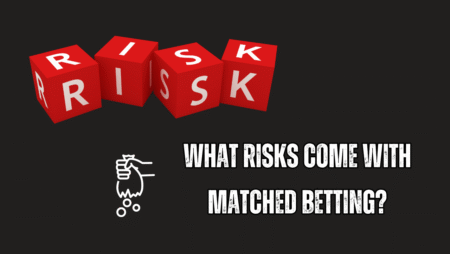 What Risks Come with Matched Betting?
