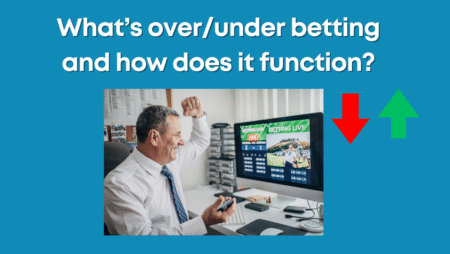 What’s over/under betting and how does it function?