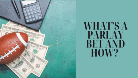 What’s a Parlay Bet and How Do Its Payouts Work?
