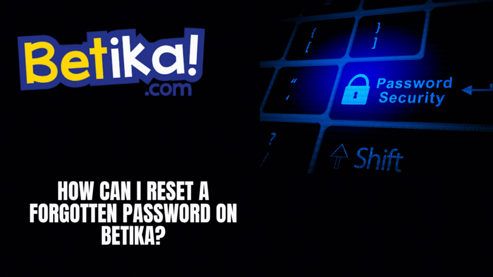 How can I reset a forgotten password on Betika?