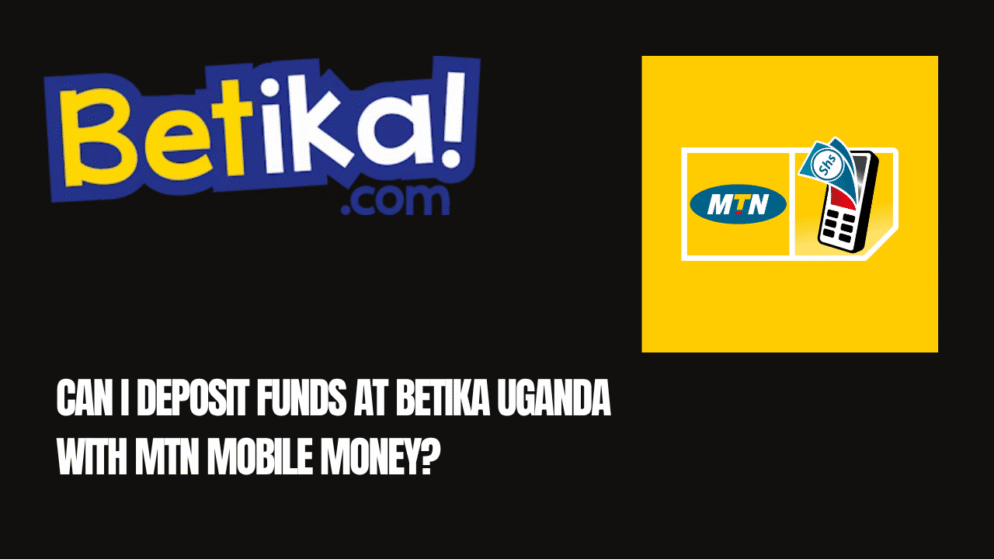 Can I deposit funds at Betika Uganda with MTN Mobile Money?