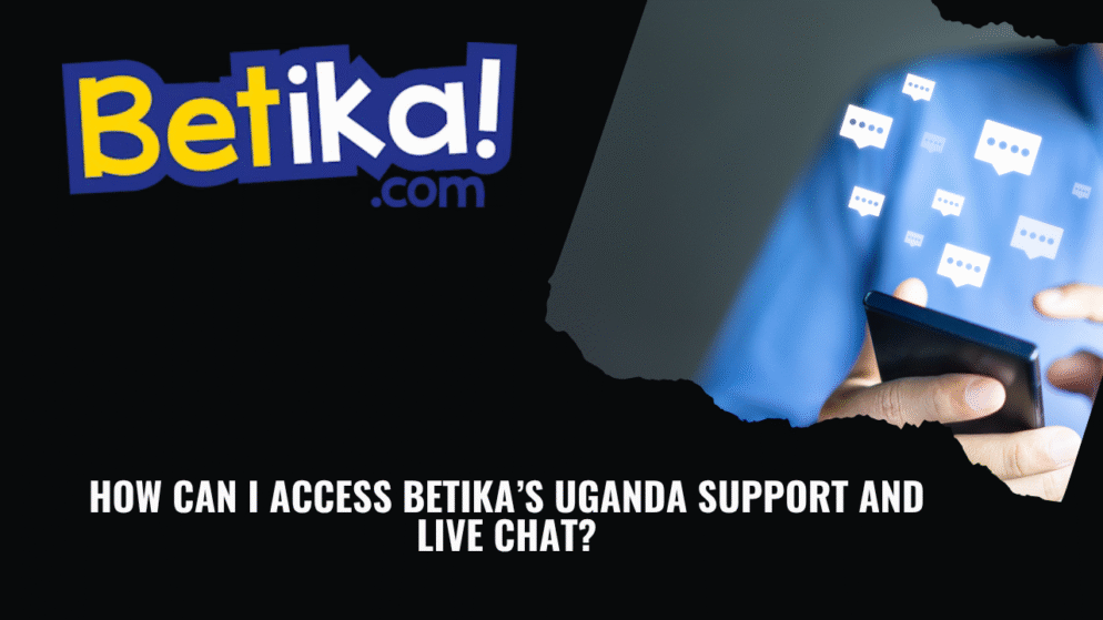 How can I access Betika’s Uganda support and live chat?