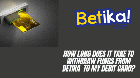 How long does it take to withdraw funds from Betika to my debit card?