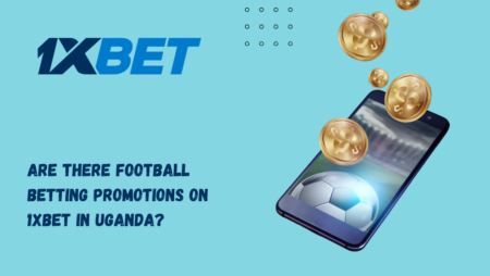 Are There Football Betting Promotions on 1xBet in Uganda?