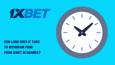 How Long Does It Take to Withdraw Funds from 1xBet in Uganda?