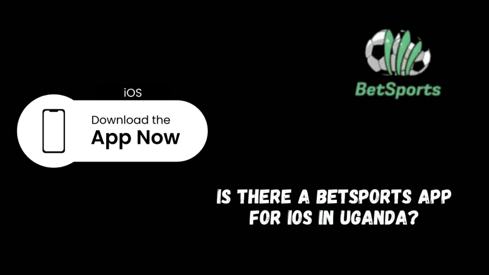 Is There a Betsports App for iOS in Uganda?