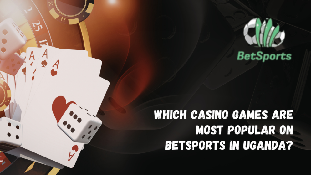 Which Casino Games Are Most Popular on Betsports in Uganda?