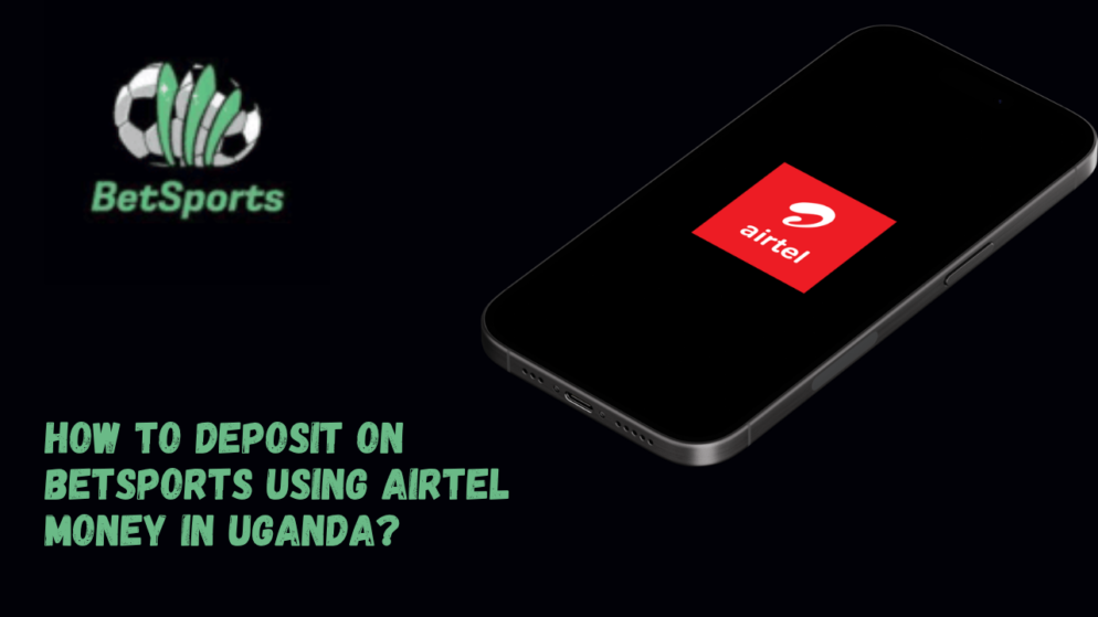 How to Deposit on Betsports Using Airtel Money in Uganda