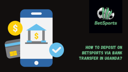 How to Deposit on Betsports via Bank Transfer in Uganda