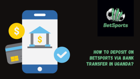 How to Deposit on Betsports via Bank Transfer in Uganda