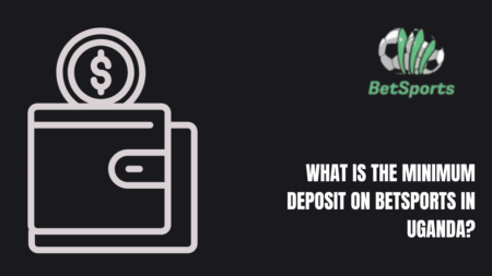 What is the Minimum Deposit on Betsports in Uganda?