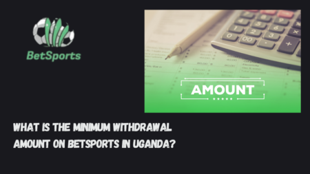 What is the minimum withdrawal amount on Betsports in Uganda?