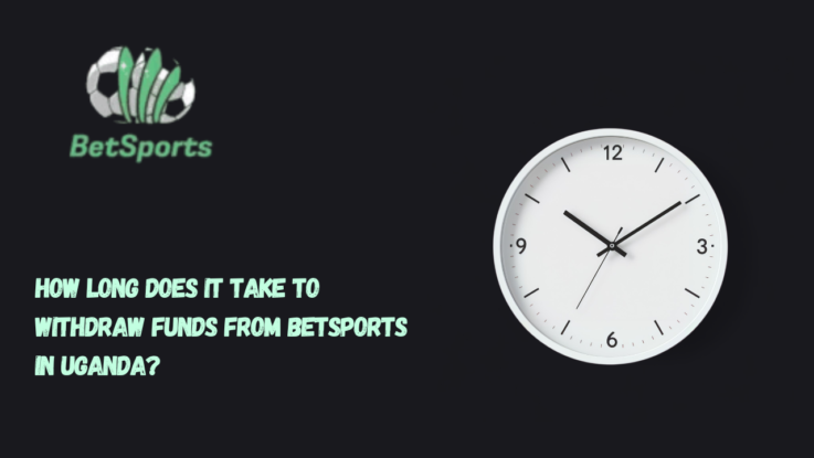 How Long Does It Take to Withdraw Funds from Betsports in Uganda?