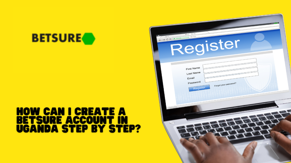 How Can I Create a Betsure Account in Uganda Step by Step?