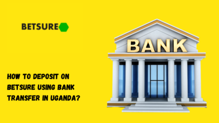 How to Deposit on Betsure Using Bank Transfer in Uganda