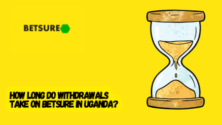 How Long Do Withdrawals Take on Betsure in Uganda?