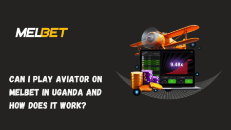 Can I Play Aviator on Melbet in Uganda?