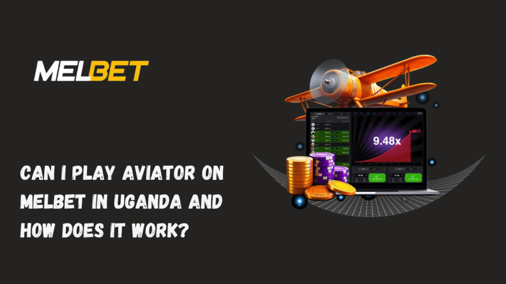 Can I Play Aviator on Melbet in Uganda?