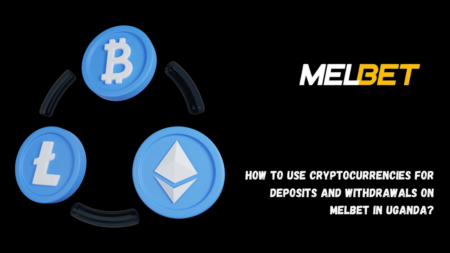How to Use Cryptocurrencies for Deposits and Withdrawals on Melbet in Uganda